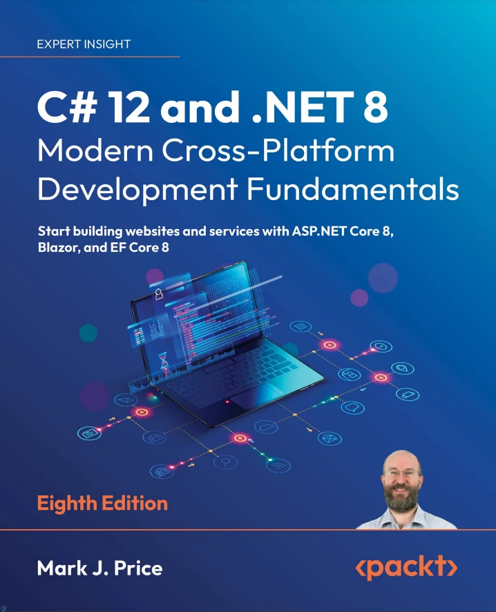 C# 12 and .NET 8 – Modern Cross-Platform Development, 8th Edition