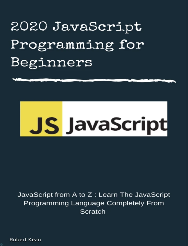 دانلود PDF کتاب 2020 JavaScript Programming for Beginners: JavaScript from A to Z