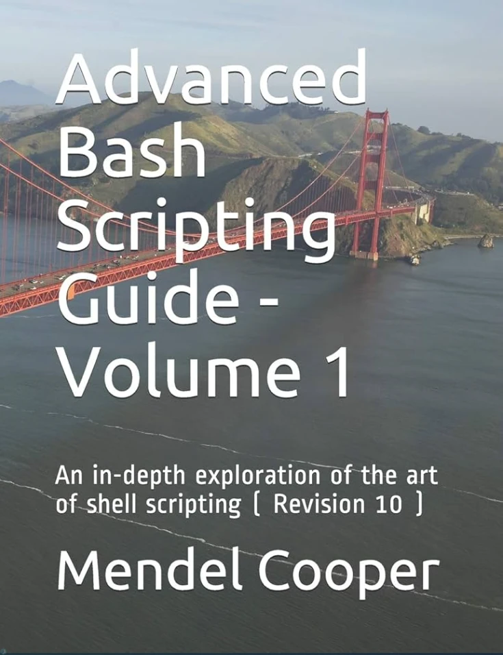 Advanced Bash Scripting Guide: An in-depth exploration of the art of shell scripting