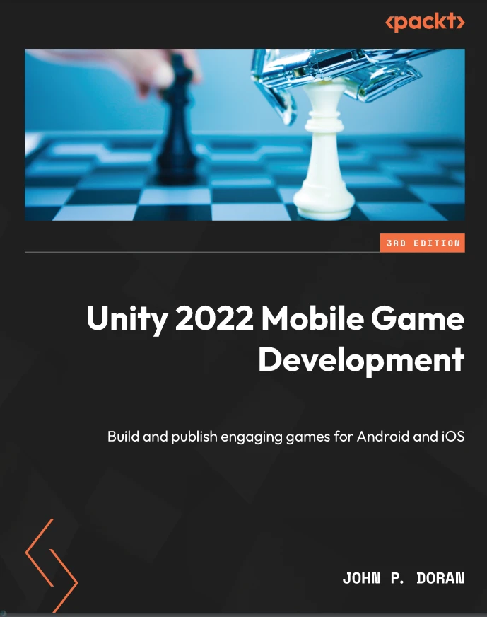 دانلود PDF کتاب Unity 2022 Mobile Game Development: Build and publish engaging games for Android and iOS