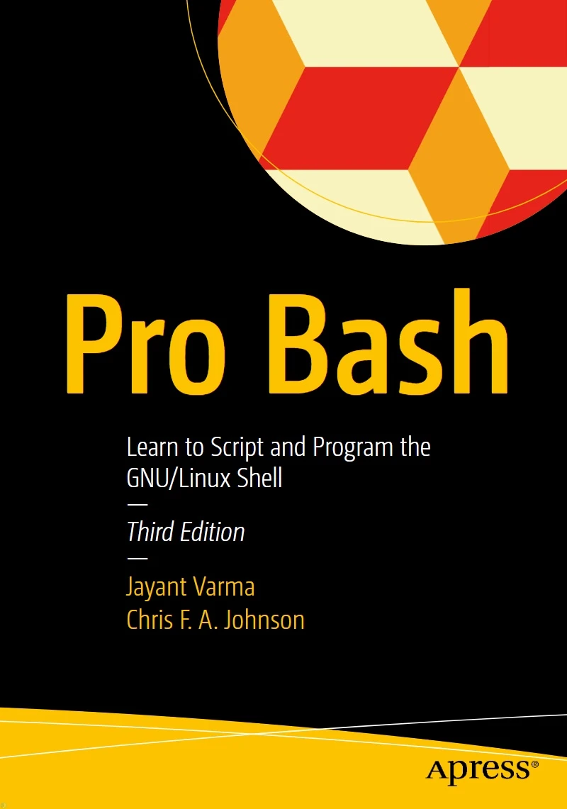 دانلود PDF کتاب Pro Bash: Learn to Script and Program the GNU/Linux Shell, 3rd Edition