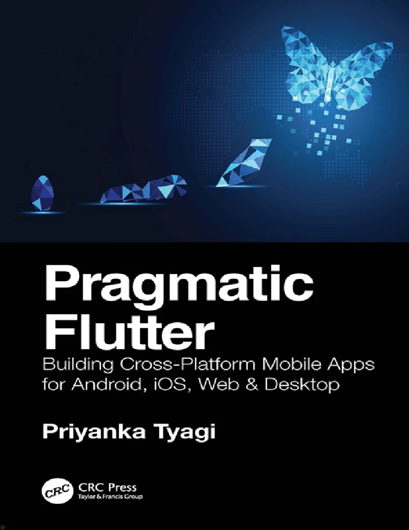 کتاب Pragmatic Flutter, Building Cross-Platform Mobile Apps for Android, iOS, Web, & Desktop