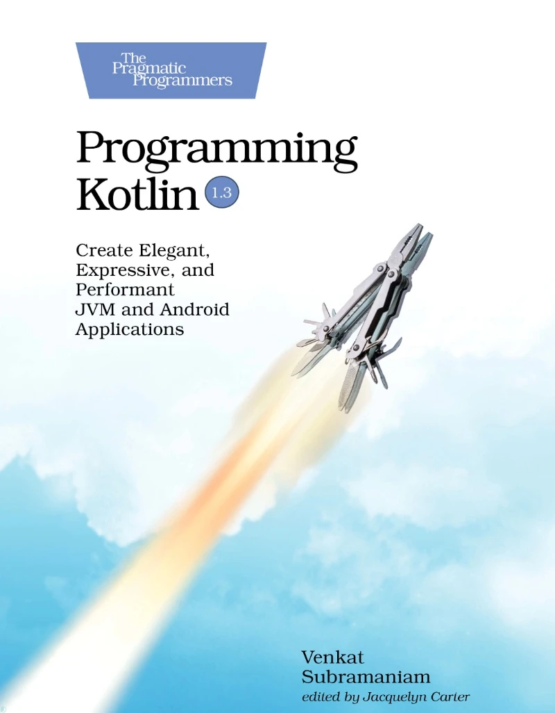 دانلود PDF کتاب Programming Kotlin: Create Elegant, Expressive, and Performant JVM and Android Applications