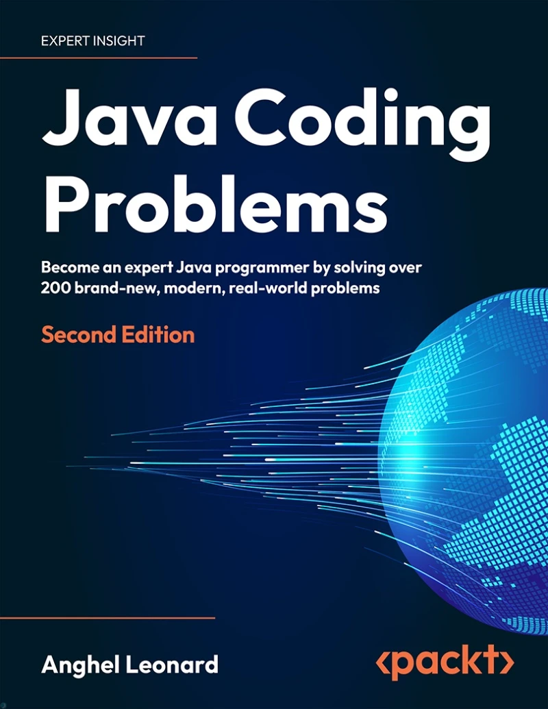 کتاب Java Coding Problems: Become an expert Java programmer by solving over 200 brand-new, modern, realworld problems