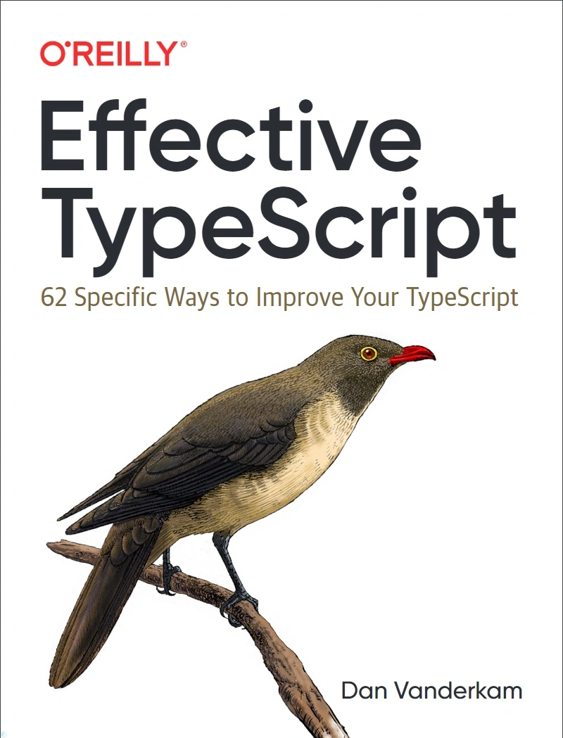 دانلود کتاب Effective TypeScript: 62 Specific Ways to Improve Your TypeScript (نسخه PDF)