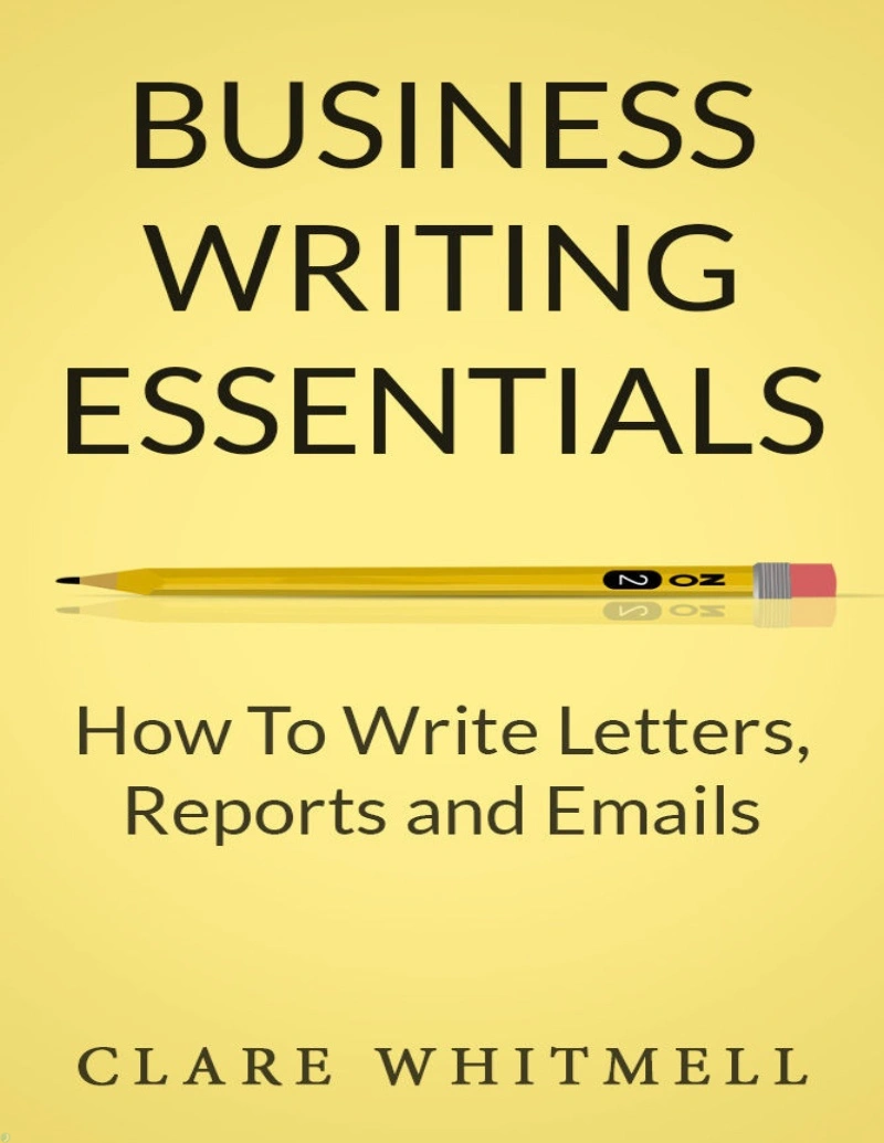 دانلود PDF کتاب Business Writing Essentials - How To Write Letters, Reports and Emails