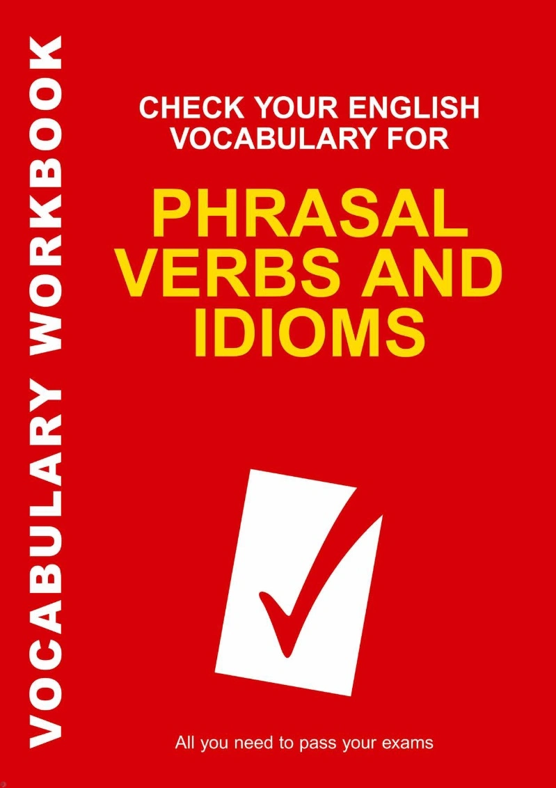 دانلود PDF کتاب Check Your English Vocabulary for Phrasal Verbs and Idioms: All you need to pass your exams