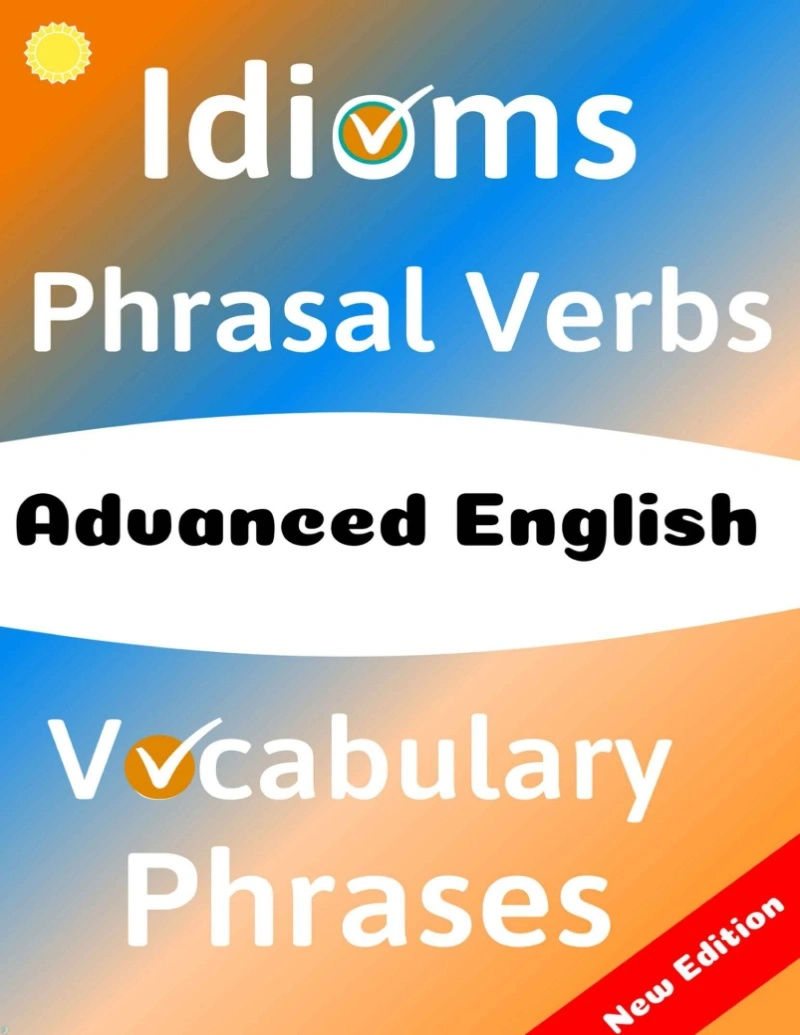 دانلود PDF کتاب ADVANCED ENGLISH Idioms, Phrasal Verbs, Vocabulary and Phrases 700 Expressions of Academic Language