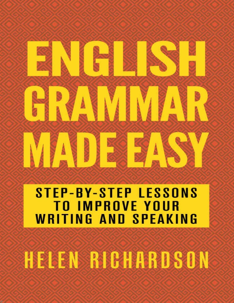 دانلود PDF کتاب English Grammar Made Easy Step-by-step Lessons To Improve Your Writing and Speaking