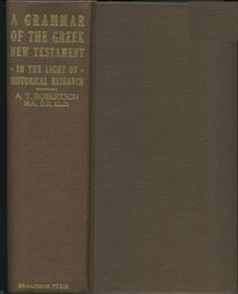 دانلود کتاب A Grammar of the Greek New Testament in the Light of Historical Research (نسخه PDF)