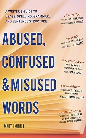 دانلود کتاب Abused, Confused, and Misused Words. A Writer's Guide to Usage, Spelling, Grammar, and Sentence Structure (نسخه PDF)