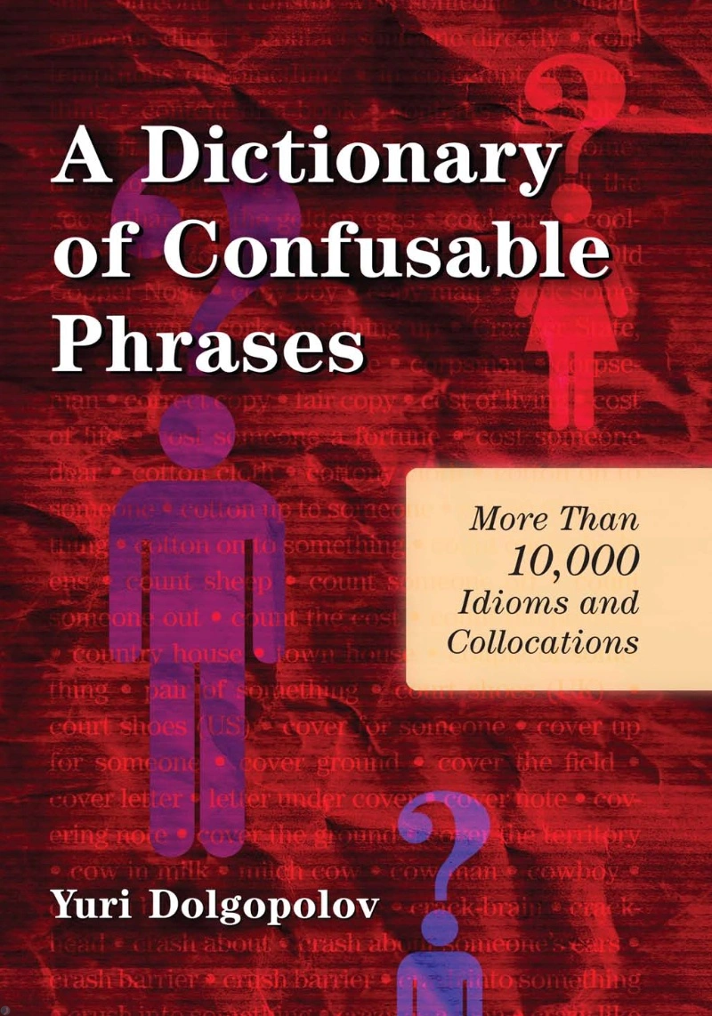 دانلود کتاب A Dictionary of Confusable Phrases_ More Than 10,000 Idioms and Collocations (نسخه PDF)