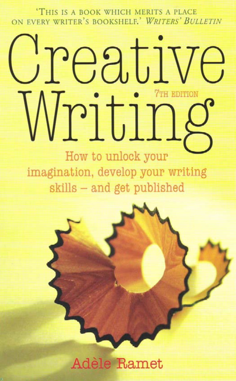 دانلود کتاب Creative Writing: How to unlock your imagination, develop your writing skills - and get published (نسخه PDF)