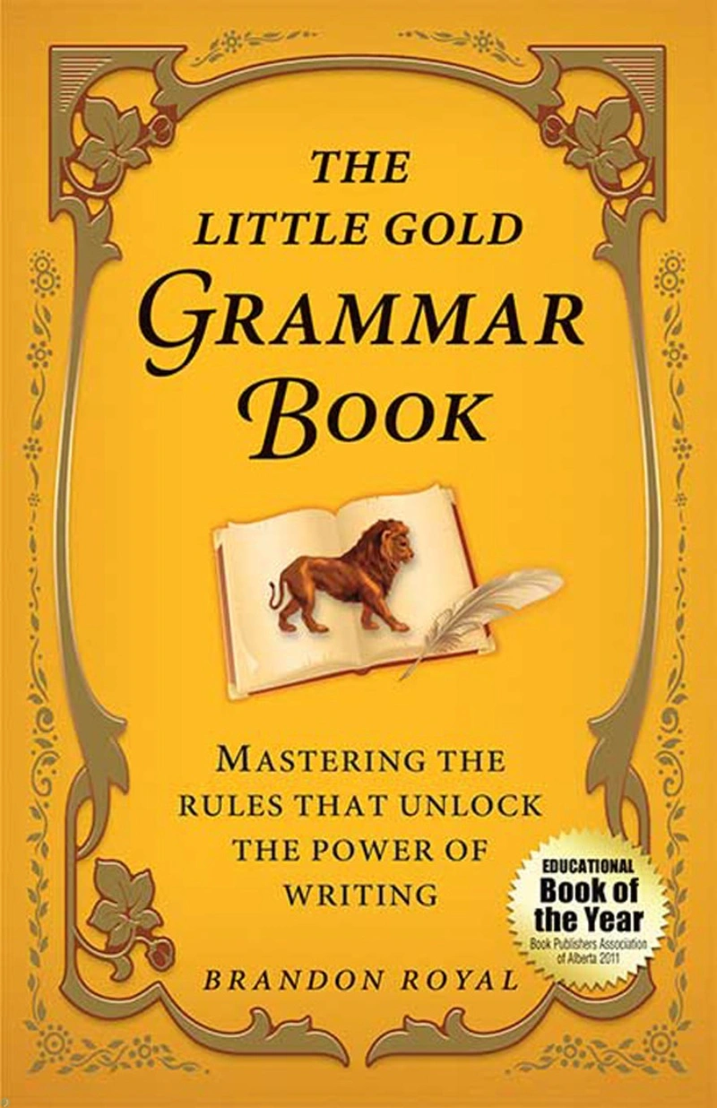 دانلود کتاب The Little Gold Grammar Book_ Mastering the Rules That Unlock the Power of Writing (نسخه PDF)