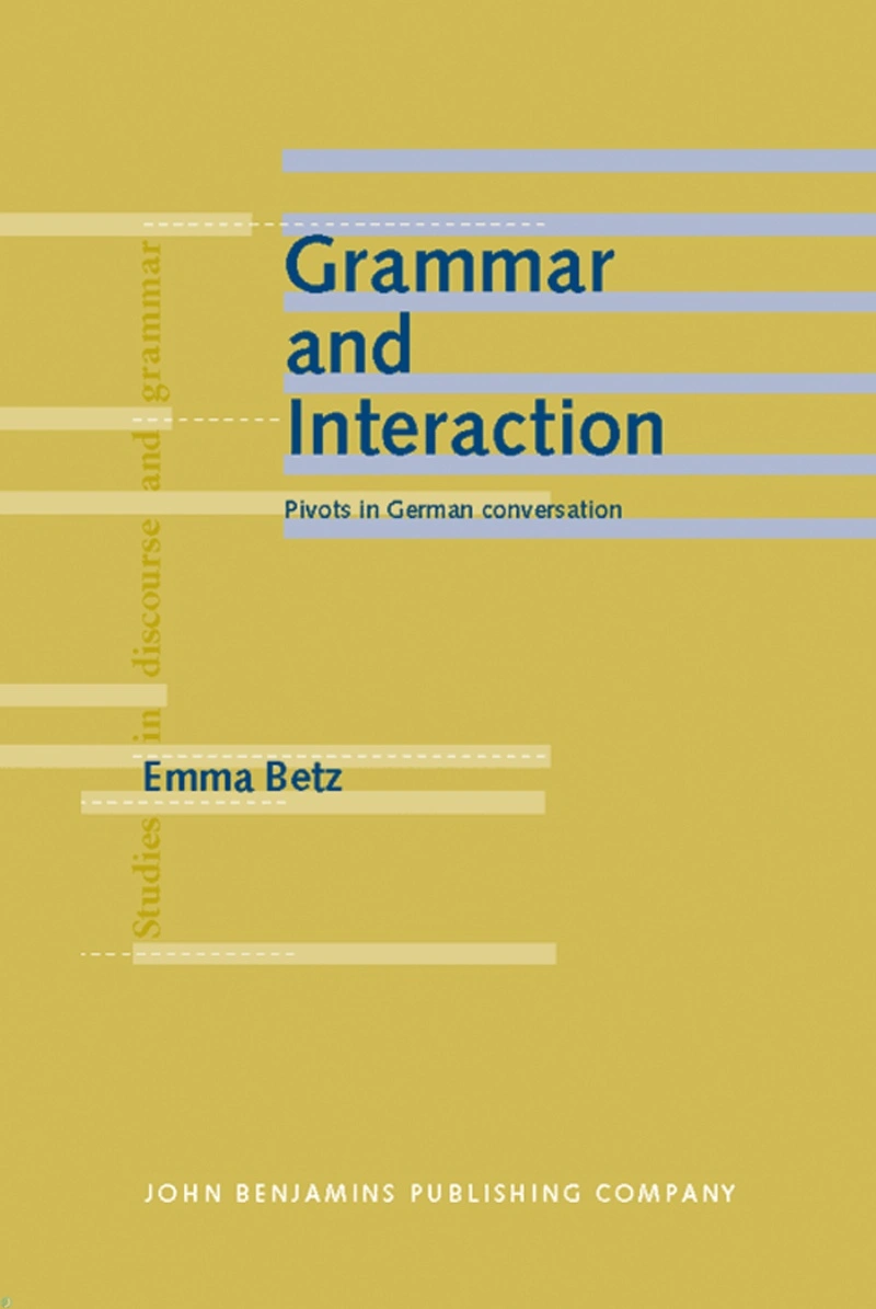 دانلود کتاب Grammar and Interaction_ Pivots in German Conversation (Studies in Discourse and Grammar) (نسخه PDF)