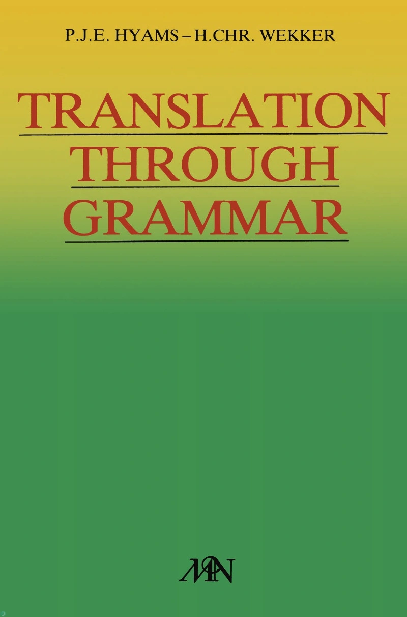 دانلود کتاب Translation through grammar_ A graded translation course, with explanatory notes and a contrastive grammar (نسخه PDF)