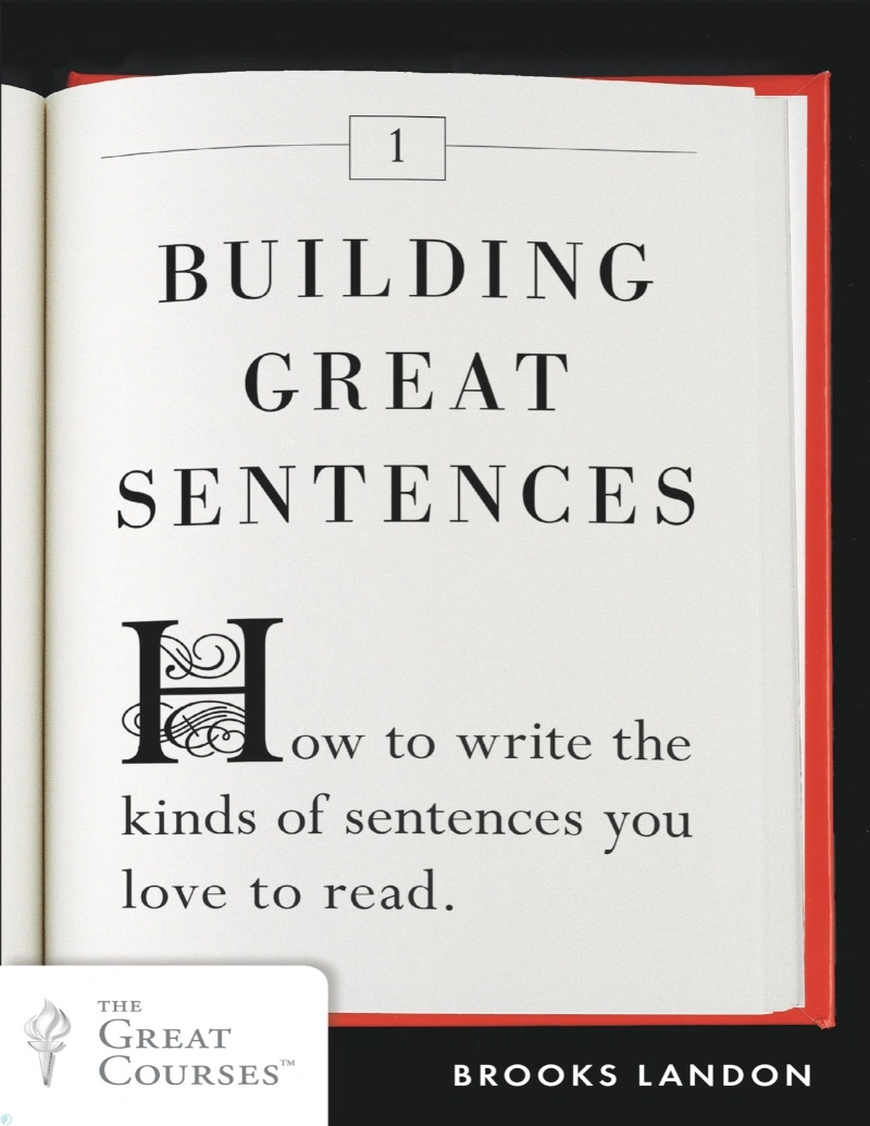 دانلود کتاب Building Great Sentences_ How to Write the Kinds of Sentences You Love to Read (نسخه PDF)