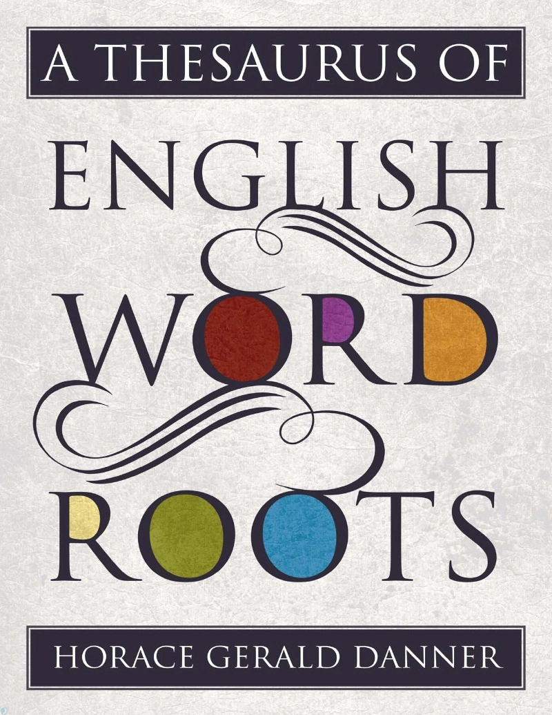 دانلود کتاب A Thesaurus of English Word Roots (نسخه PDF)