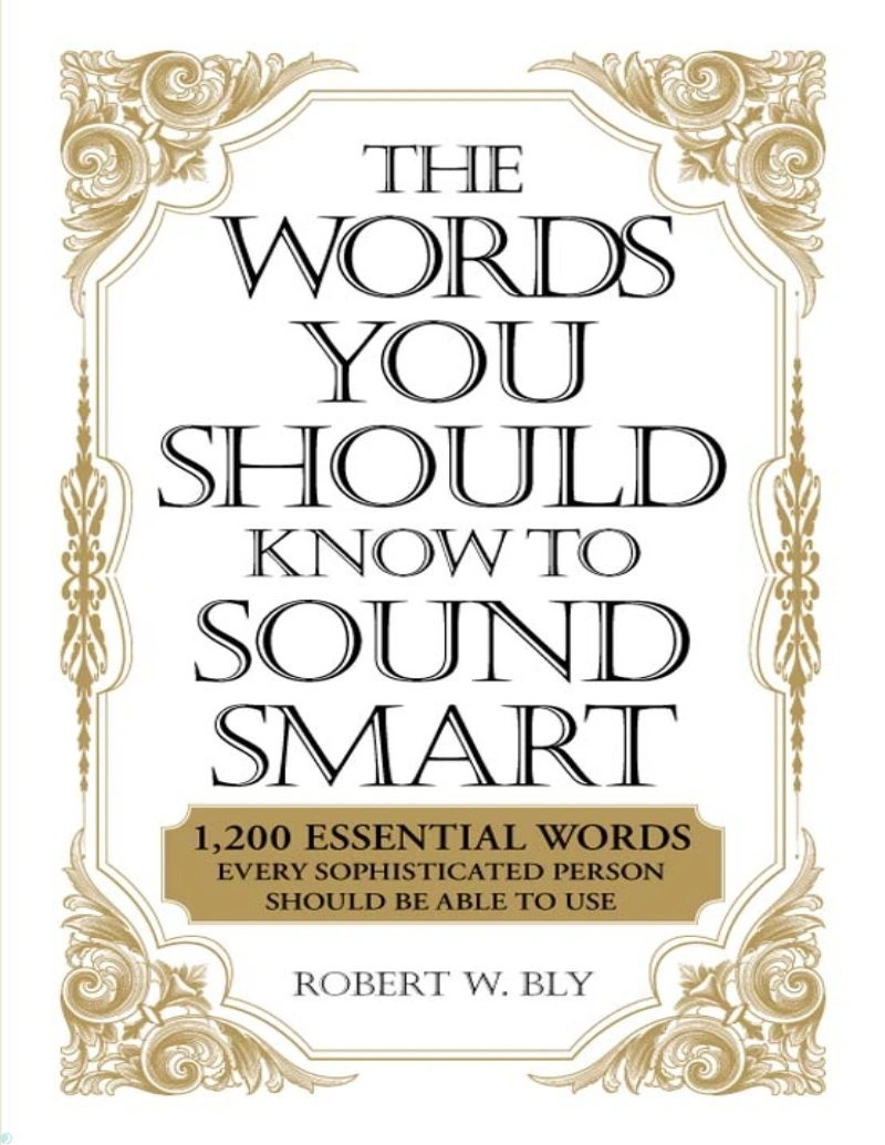 دانلود کتاب The Words You Should Know to Sound Smart: 1200 Essential Words Every Sophisticated Person Should Be Able to Use (نسخه PDF)