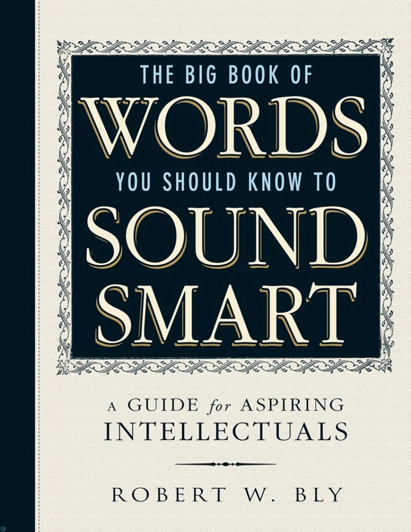 دانلود کتاب The Big Book Of Words You Should Know To Sound Smart: A Guide for Aspiring Intellectuals (نسخه PDF)