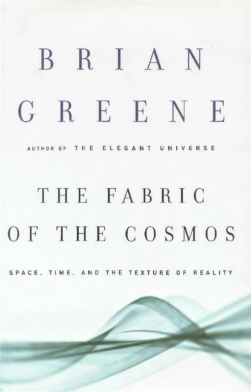 کتاب ساختار واقعیت: فضا، زمان و بافت عالم اثر (PDF + خلاصه صوتی) The Fabric of the Cosmos Space, Time, and the Texture of Reality