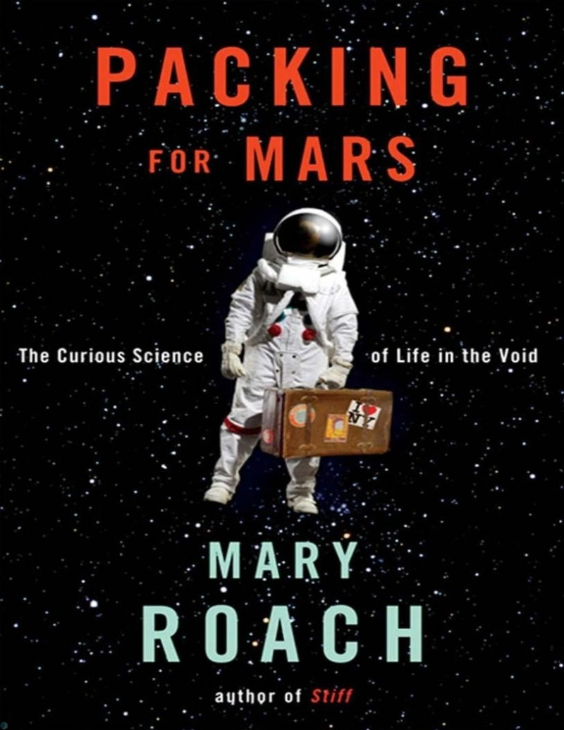 کتاب بسته‌بندی برای مریخ: علم کنجکاوانه زندگی در خلأ (PDF + خلاصه صوتی) Packing for Mars (The Curious Science of Life in the Void)