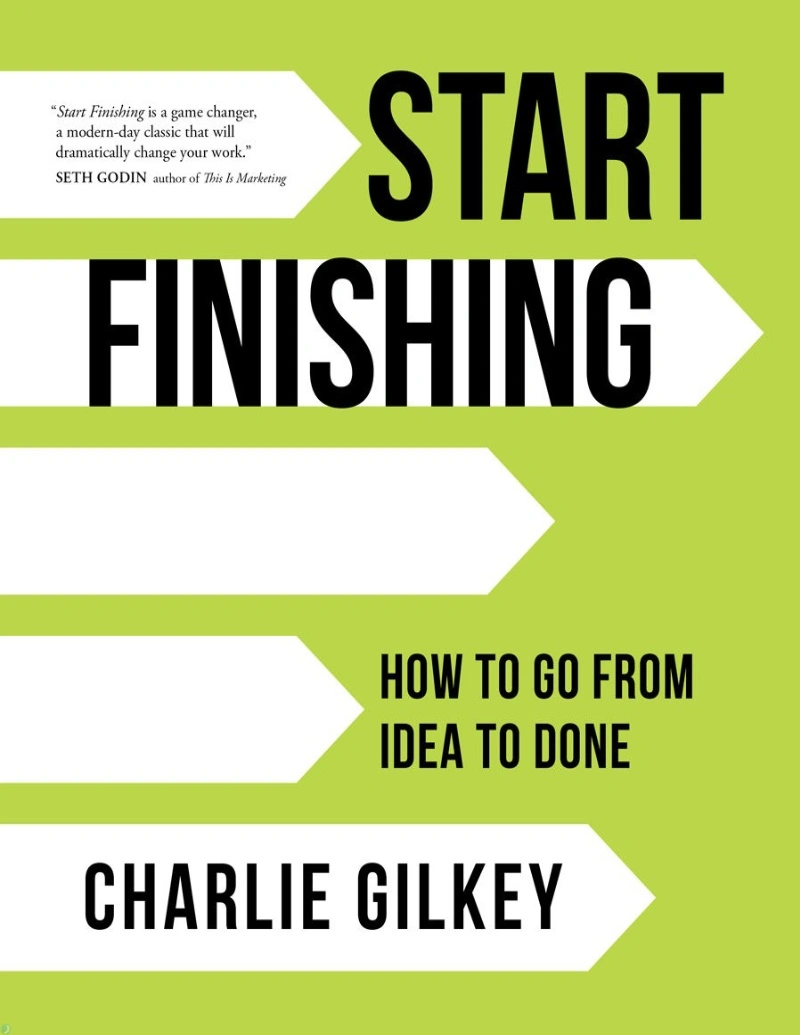 کتاب شروع به پایان رساندن: چگونه از ایده به اجرا برسیم (PDF + خلاصه صوتی) Start Finishing How to Go from Idea to Done