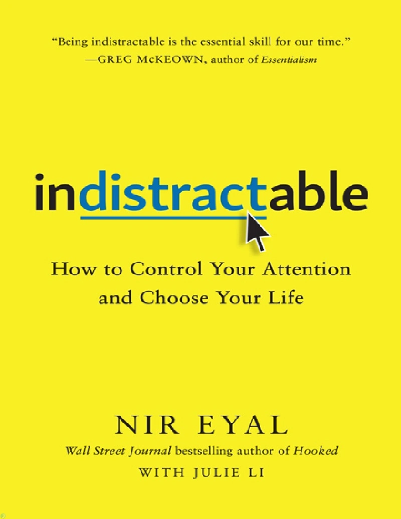 کتاب مدیریت حواسپرتی و کنترل توجه (PDF + خلاصه صوتی) Indistractable - How to Control Your Attention and Choose