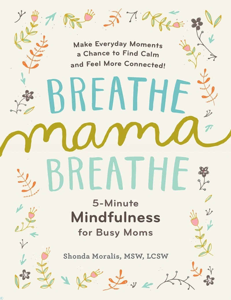 کتاب نفس بکش مامان: ذهن‌آگاهی در 5 دقیقه برای مادران پرمشغله (PDF + خلاصه صوتی) Breathe, Mama, Breathe - 5-Minute Mindfulness for Busy Moms